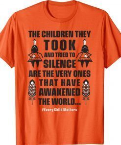 Every Child Matters The Children They Took Have Awakened Unisex T-Shirt