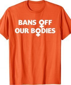 Bans Off Our Bodies Stop Abortion Bans Female Symbol Tee Shirt