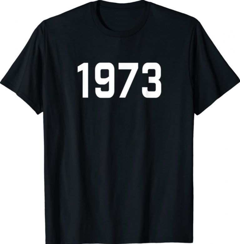 Pro Choice 1973 Women's Rights Feminism Roe Wade 2021 Shirts