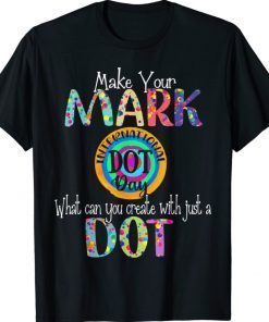 2021 Make Your Mark Happy International Dot Day Colorful Shirt