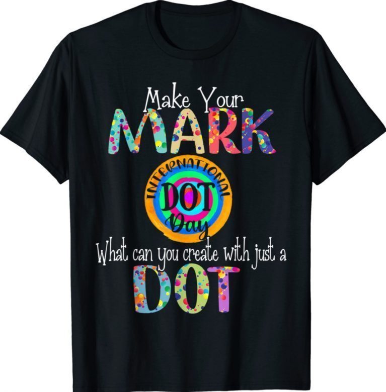 2021 Make Your Mark Happy International Dot Day Colorful Shirt