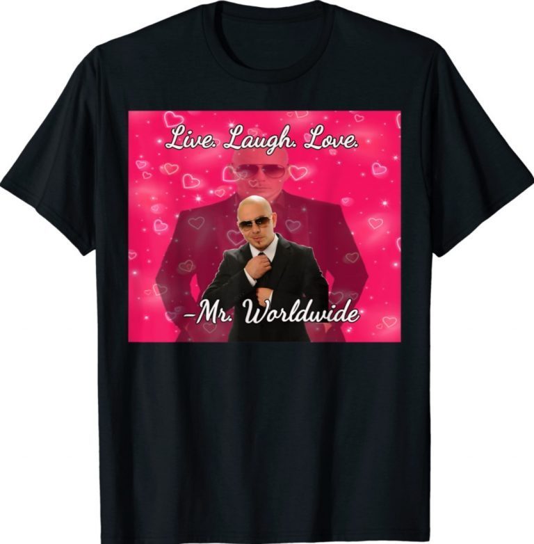 Live Laugh Love Mr Worldwide 2021 TShirt