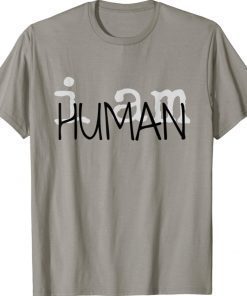 I AM HUMAN BASIC TEA 2021 TShirt