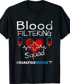 Dialysis Nurse Filtering Squad 2021 Shirts