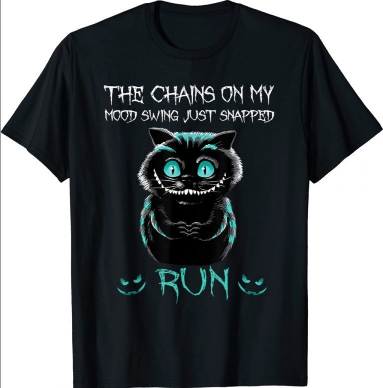 The Chain On My Mood Swing Just Snapped Run Cat Halloween 2021 Shirts