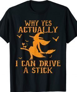 Why Yes Actually I Can Drive A Stick Halloween Shirts