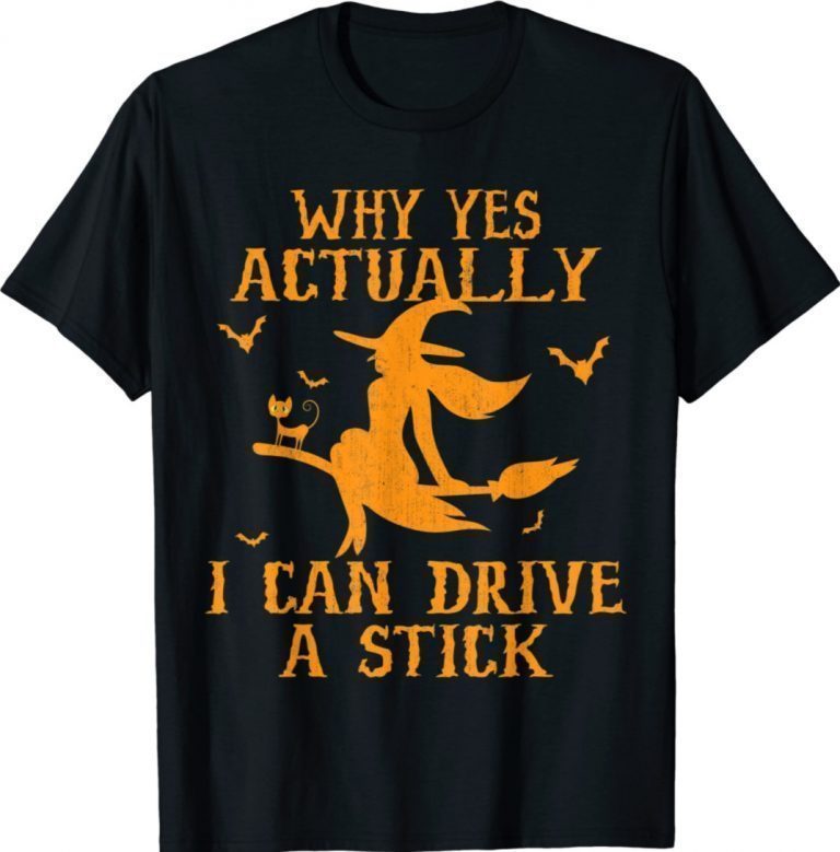 Why Yes Actually I Can Drive A Stick Halloween Shirts