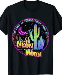 As Long As Theres Light From A Neon Moon Country Vintage TShirt