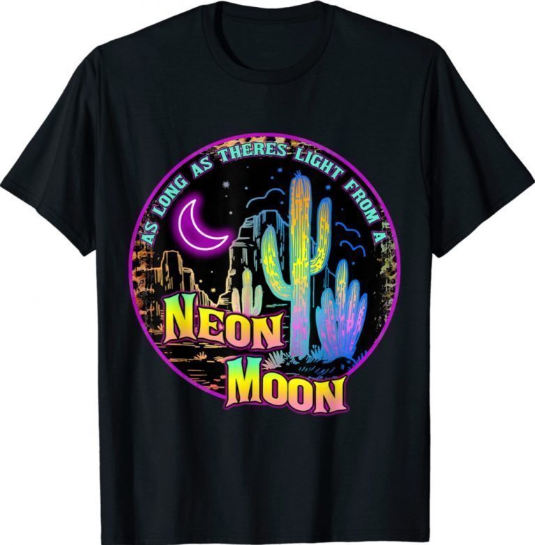 As Long As Theres Light From A Neon Moon Country Vintage TShirt