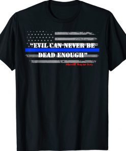 Evil Can Never Be Dead Enough 2021 TShirt