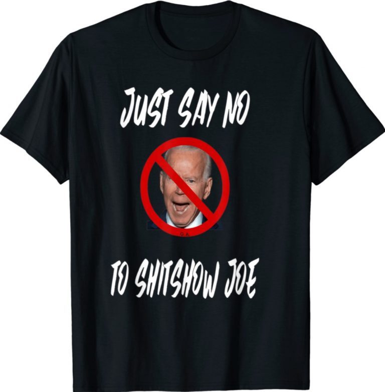 Say No To Sh#tshow Joe 2021 Shirts