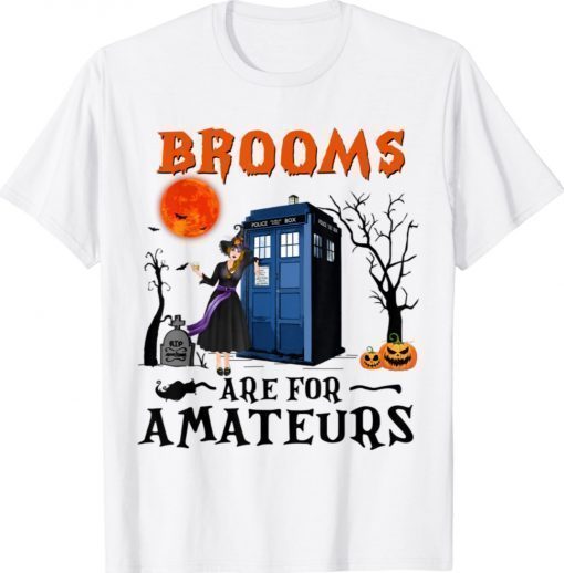 Funny Brooms Are For Amateurs Halloween 2021 TShirt