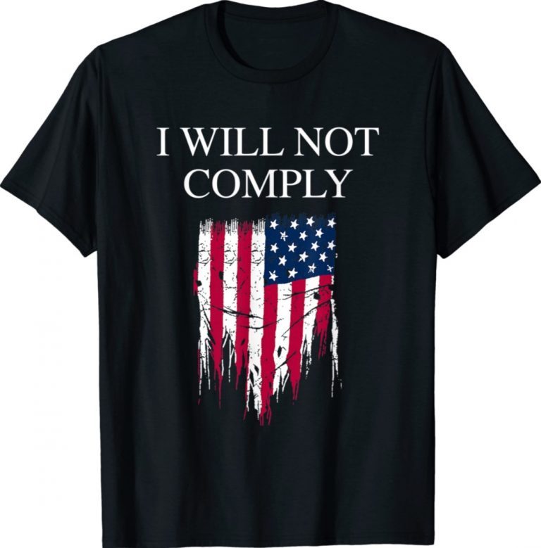 Medical Freedom I Will Not Comply No Mandates 2021 TShirt