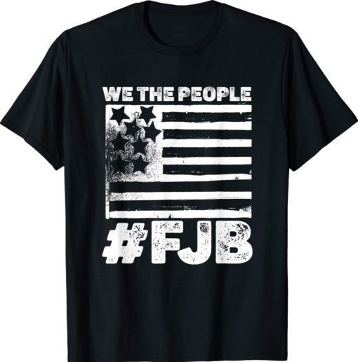 We The People White Grunge FJB Pro America 2021 Shirts