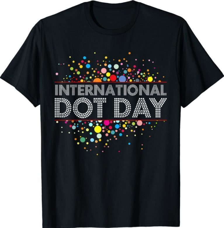 International Dot Day Colorful For Men Women Girl Boy Shirts