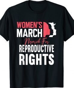 Women's March For Reproductive Rights Pro Choice Feminist 2021 Shirts