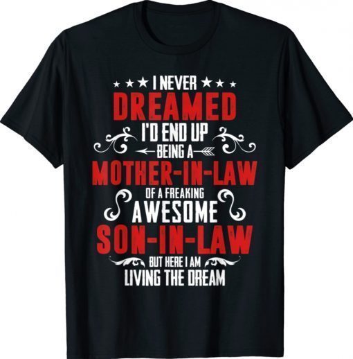 I Never Dreamed I'd End Up Being A Mother In Law Son in Law 2021 TShirt