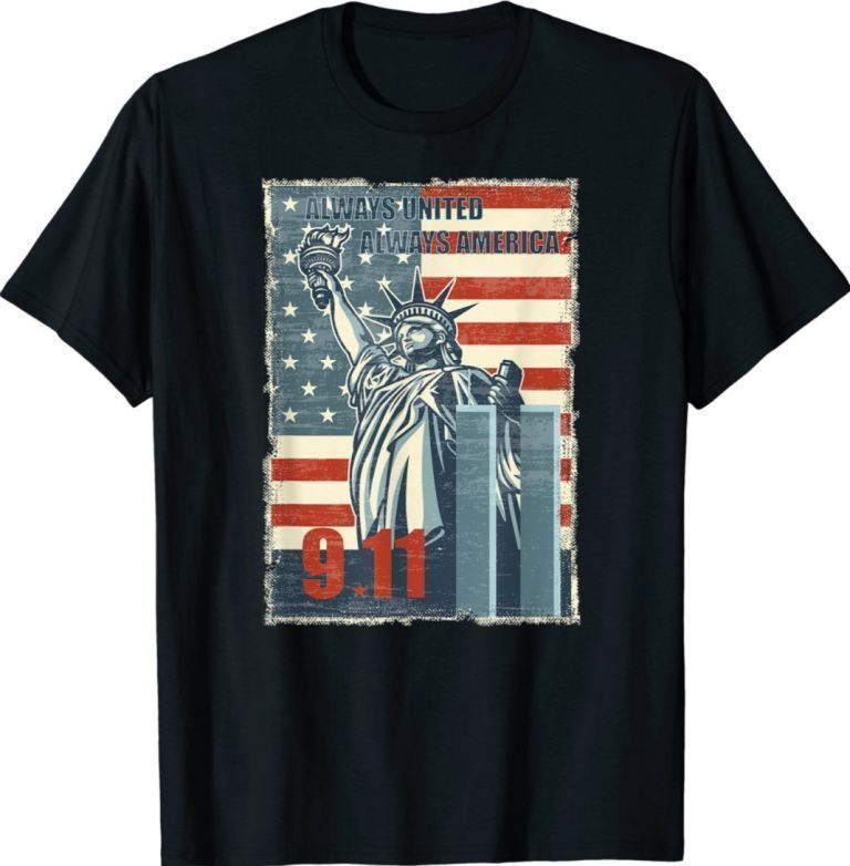 Always united always America We will never forget 9/11 2021 Shirts