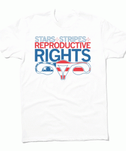 Stars Stripes and Reproductive Rights 2021 Shirts