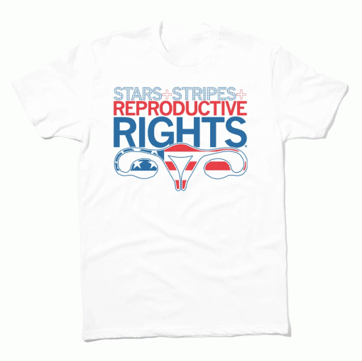 Stars Stripes and Reproductive Rights 2021 Shirts