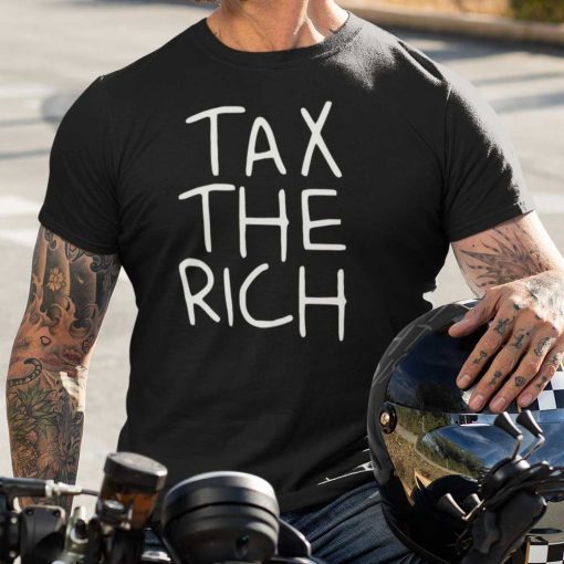 Tax The Rich 2021 Shirts