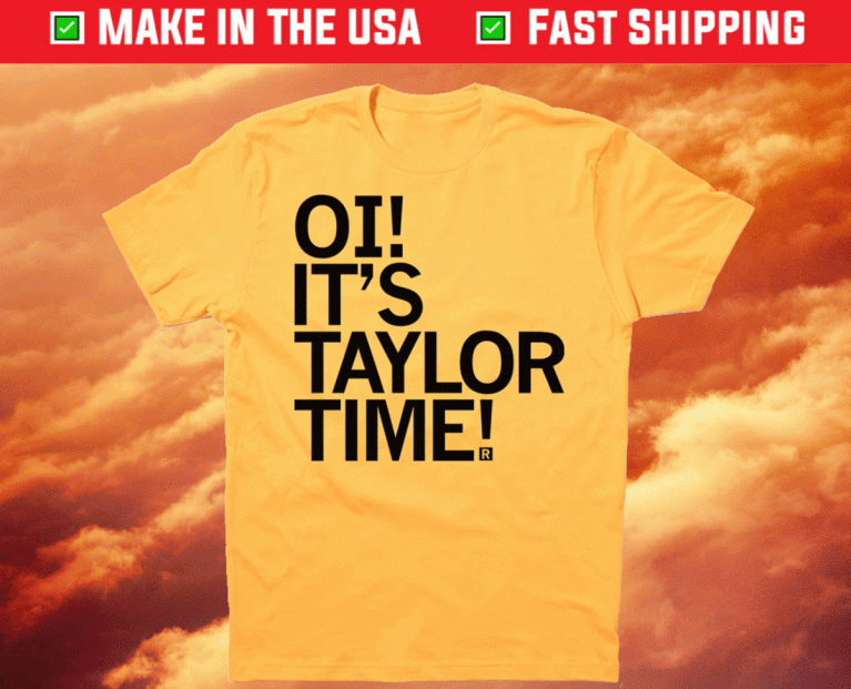 Tory Taylor Oi It's Taylor Time 2021 TShirt