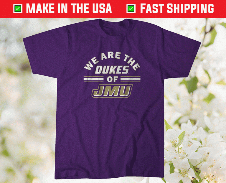 We Are the Dukes of JMU 2021 Shirts