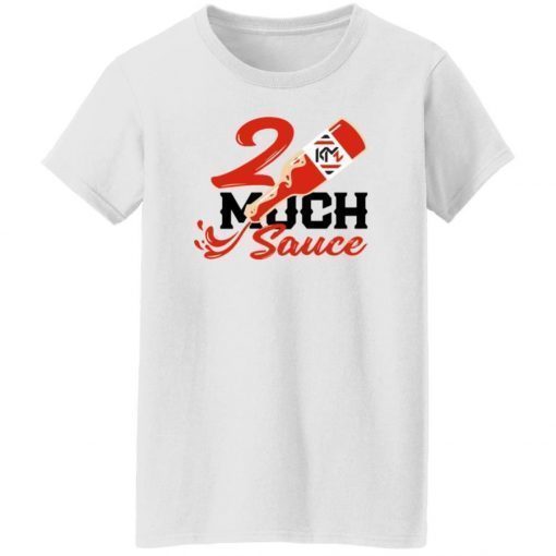 2 Much Sauce Unisex T-Shirt