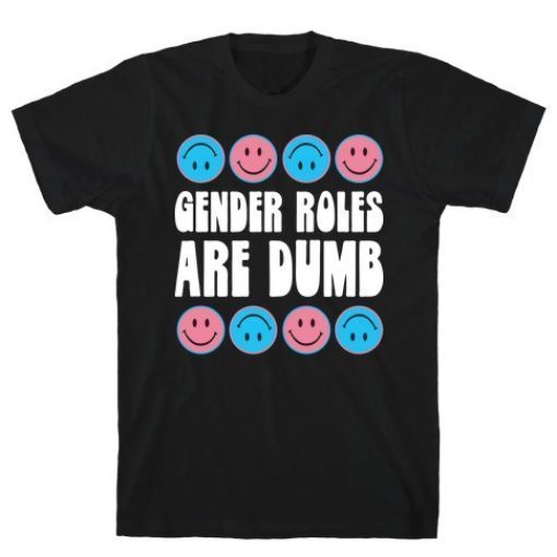 GENDER ROLES ARE DUMB 2021 SHIRTS