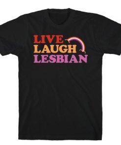 LIVE LAUGH LESBIAN 2021 TSHIRT