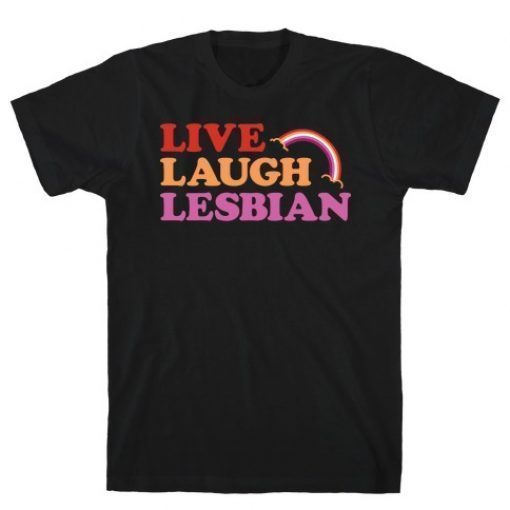 LIVE LAUGH LESBIAN 2021 TSHIRT