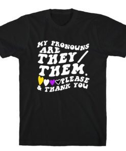 MY PRONOUNS ARE THEY THEM PLEASE THANK YOU 2021 T-SHIRT