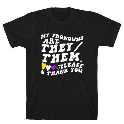 MY PRONOUNS ARE THEY THEM PLEASE THANK YOU 2021 T-SHIRT