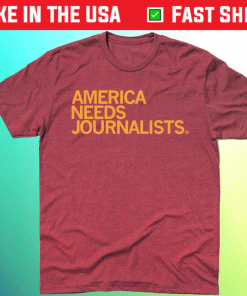 America Needs Journalists Tee Shirt