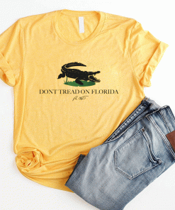 Alligators Don’t Tread On Florida 2021 TShirt