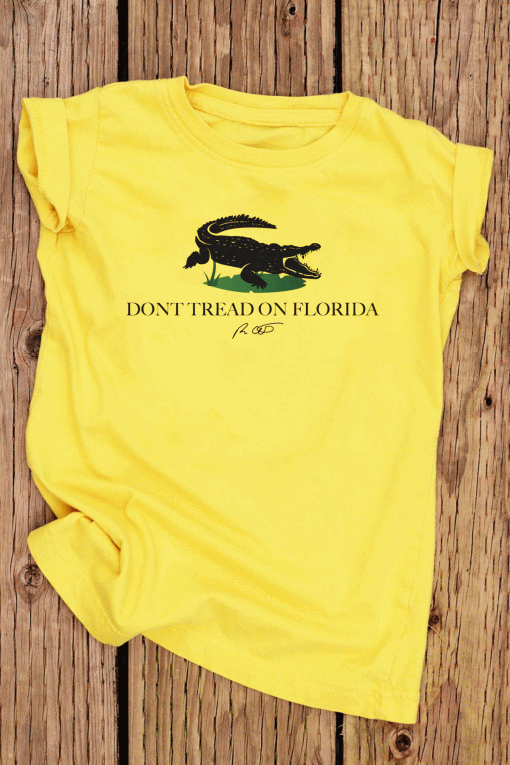 Ron Desantis Don’t Tread On Florida Unisex Shirts