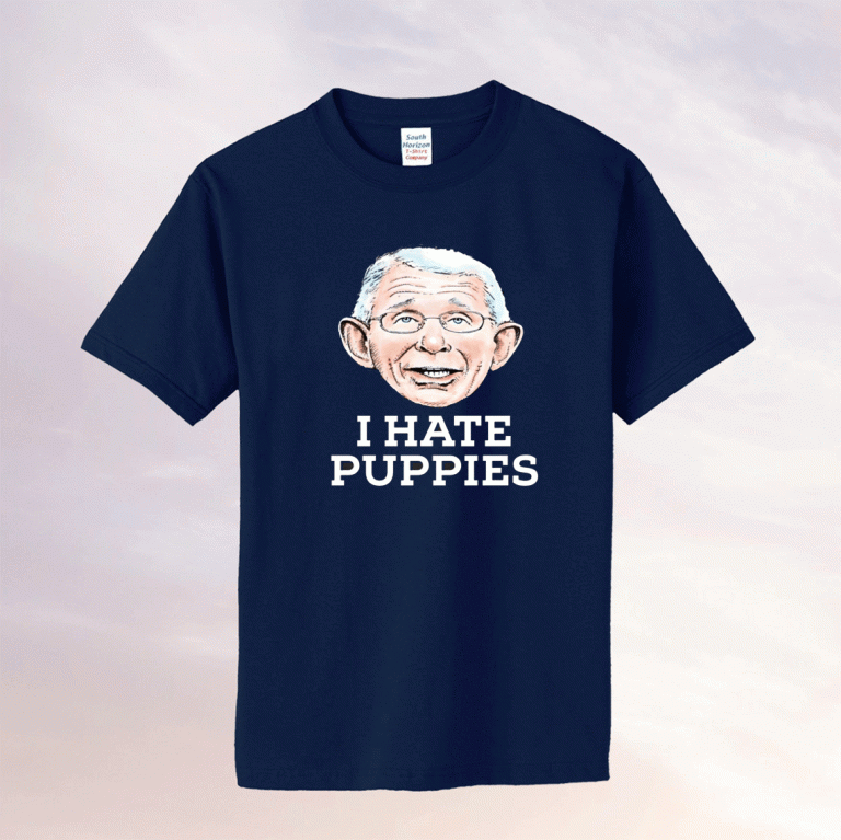 Fauci Puppies Beagle Dogs I Hate Puppies 2021 TShirt