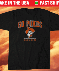 Go Pokes Let's Ride Oklahoma State Unisex TShirt