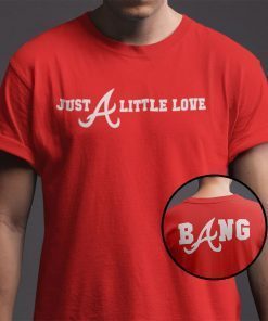 Just A Little Love Braves 2021 TShirt