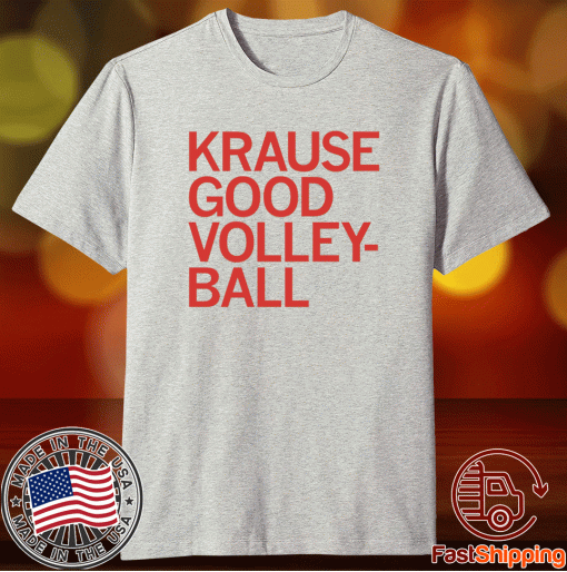 Krause Good Volleyball 2021 TShirt