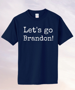 Let's Go Brandon Ef Joe Biden Chant Impeach Biden 2021 TShirt