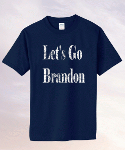 Let's Go Brandon FJB Biden 2021 Shirts