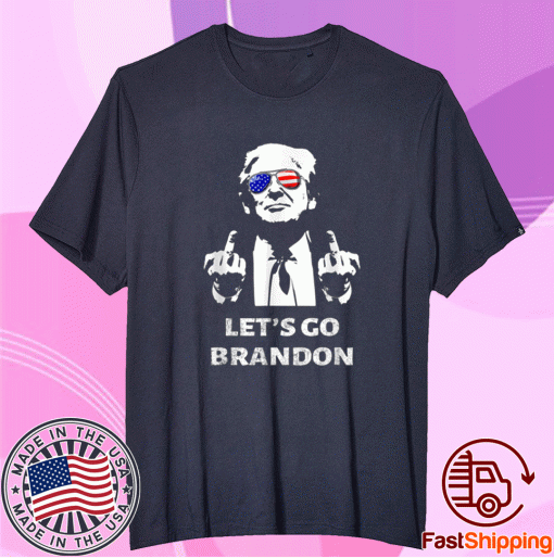 Let's Go Brandon Trump Middle Finger 2021 T-Shirt