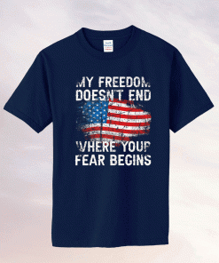 My Freedom Doesn't End Where Your Fear Begins 2021 Shirts