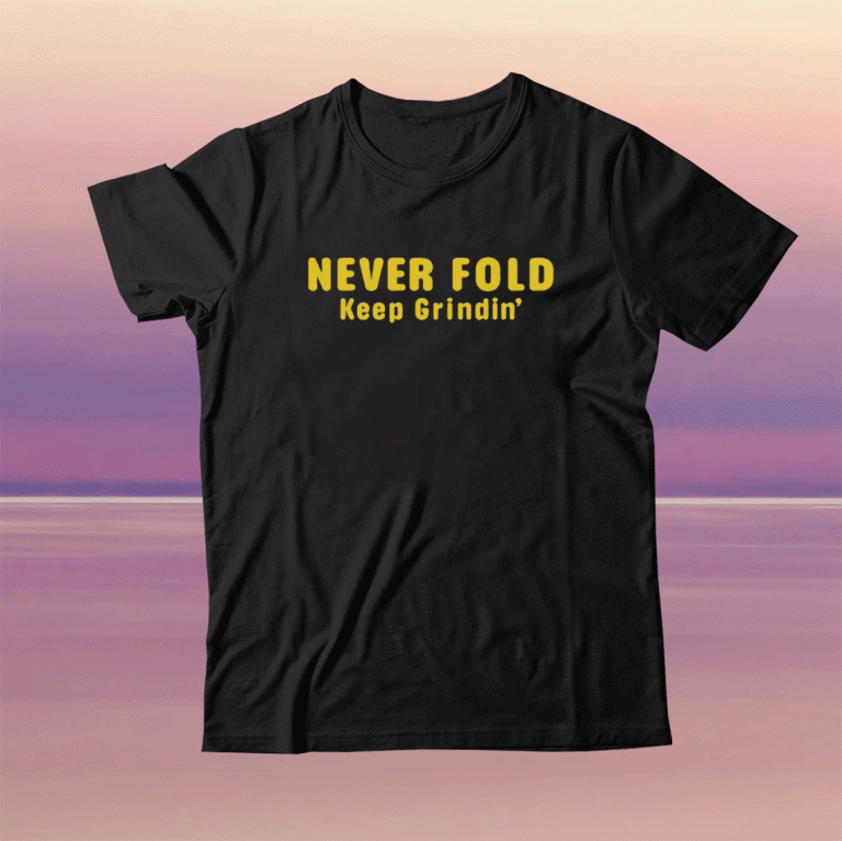 Never Fold Keep Grindin 2021 TShirt