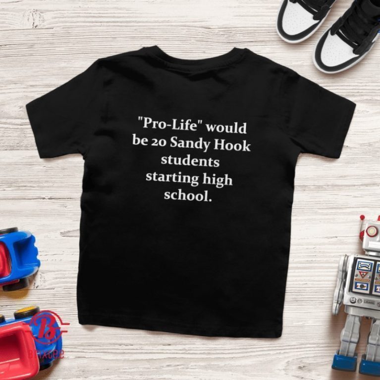 Pro-Life Would Be 20 Sandy Hook Students Starting High School 2021 TShirt