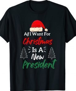 All I Want For Christmas Is A New President 2021 TShirt