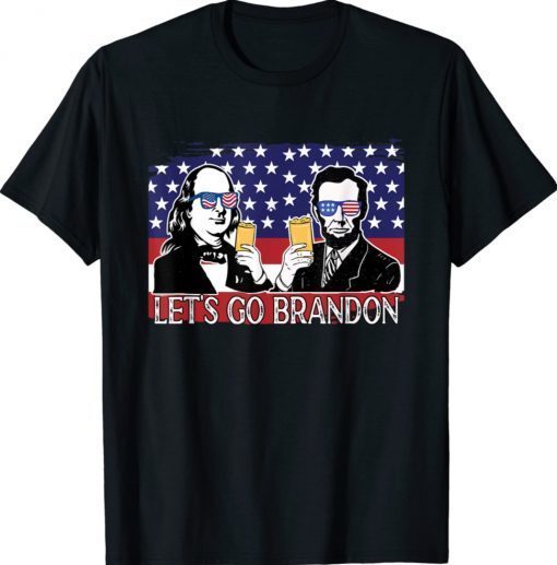 Let's Go Brandon Benjamin Franklin Abraham Lincoln Beer 2021 TShirt