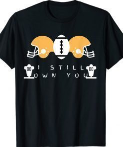 I Still Own You Great American Football 2021 TShirt