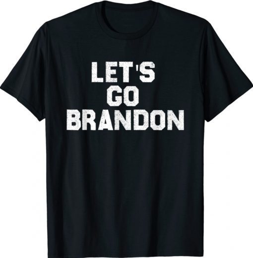 Lets Go Brandon - Let's go brandon meme Biden Chant 2021 TShirt